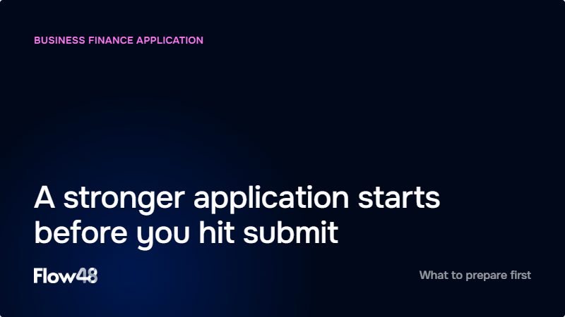 Flow48 graphic reading "A stronger application starts before you hit submit" under a Business Finance Application label